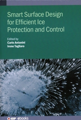 Smart Surface Design for Efficient Ice Protection and Control by Antonini, Carlo