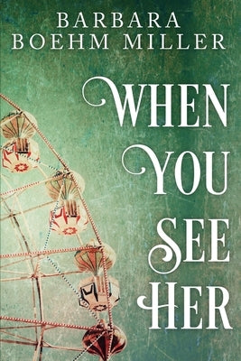 When You See Her by Miller, Barbara Boehm