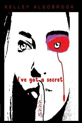Shhh....I've Got A Secret by Alsobrook, Kelley