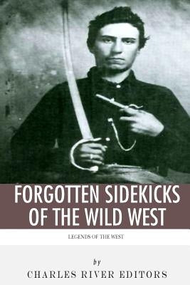 Legends of the West: Forgotten Sidekicks of the Wild West by McLachlan, Sean