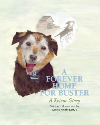 A Forever Home For Buster: A Rescue Story by Lahue, Carole Wright