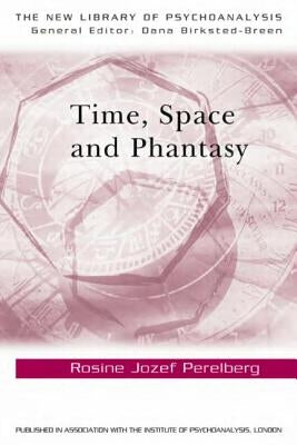 Time, Space and Phantasy by Perelberg, Rosine Jozef