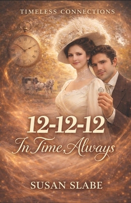 12-12-12: In Time, Always by Slabe, Susan