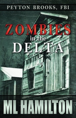 Zombies in the Delta: Peyton Brooks, FBI by Hamilton, ML