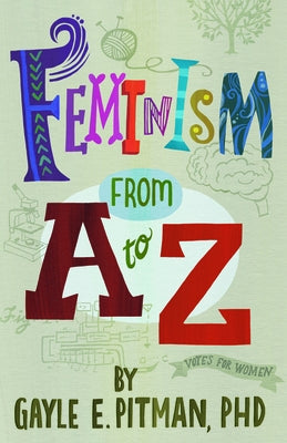 Feminism from A to Z by Pitman, Gayle E.