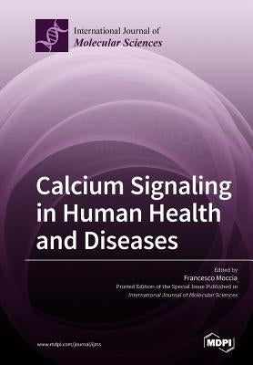 Calcium Signaling in Human Health and Diseases by Moccia, Francesco