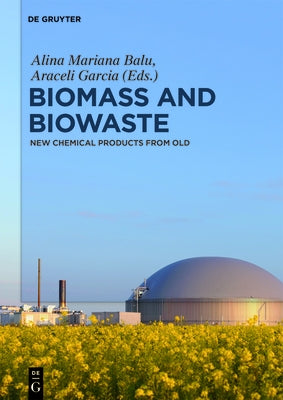 Biomass and Biowaste: New Chemical Products from Old by Balu, Alina M.
