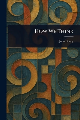 How We Think by Dewey, John