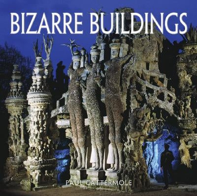 Bizarre Buildings by Cattermole, Paul