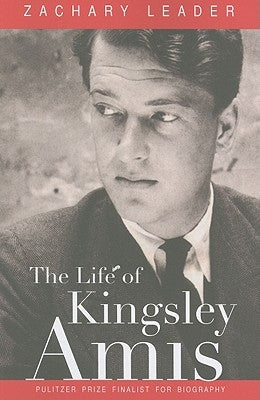The Life of Kingsley Amis by Leader, Zachary