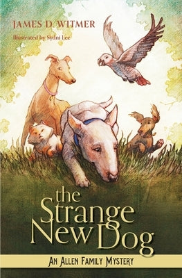 The Strange New Dog by Witmer, James D.
