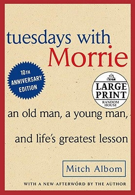 Tuesdays with Morrie: An Old Man, a Young Man and Life's Greatest Lesson by Albom, Mitch