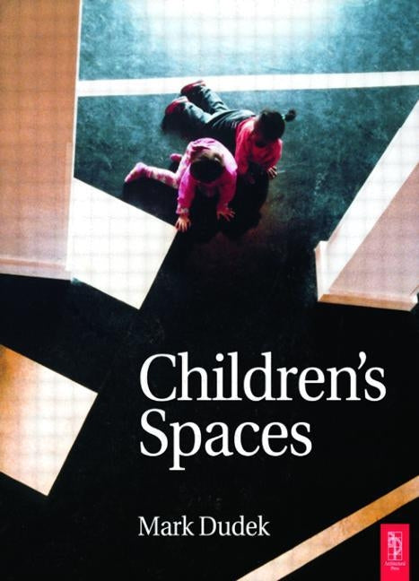 Children's Spaces by Dudek, Mark