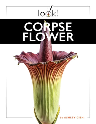 Corpse Flower by Gish, Ashley