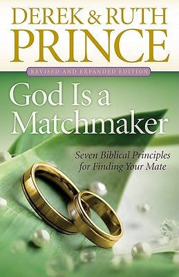 God Is a Matchmaker: Seven Biblical Principles for Finding Your Mate by Prince, Derek