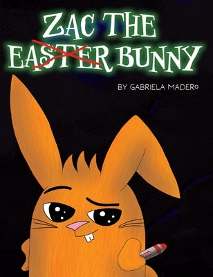 Zac the (not) Easter Bunny by Madero, Gabriela
