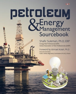 Petroleum and Energy Management Sourcebook by Ackah Ph. D., Ishmael