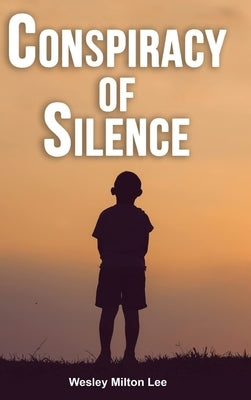 Conspiracy of Silence by Lee, Wesley Milton