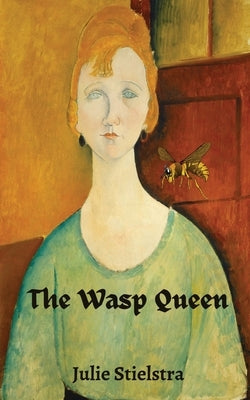 The Wasp Queen by Stielstra, Julie