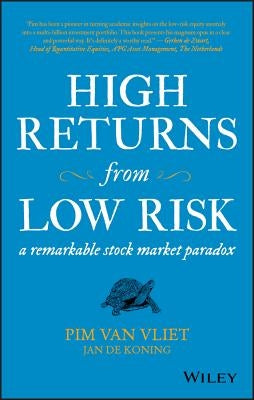 High Returns from Low Risk: A Remarkable Stock Market Paradox by Van Vliet, Pim