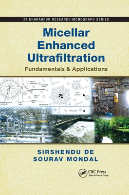 Micellar Enhanced Ultrafiltration: Fundamentals & Applications by de, Sirshendu