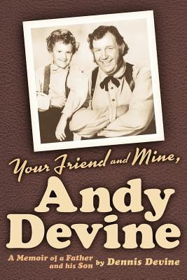 Your Friend and Mine, Andy Devine by Devine, Dennis