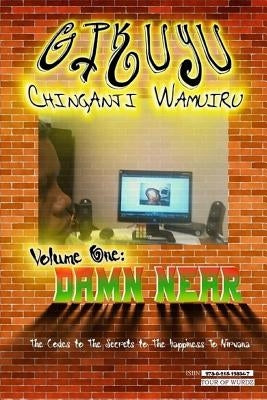 volume one Damn Near by Gikuyu