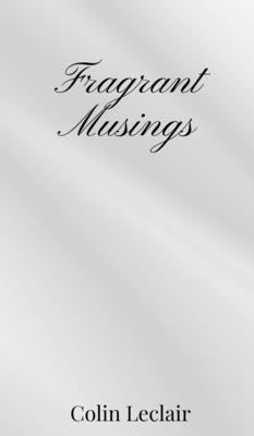 Fragrant Musings by LeClair, Colin