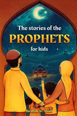 The stories of the prophets for kids by Al-Abadi, Ibrahim