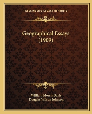Geographical Essays (1909) by Davis, William Morris