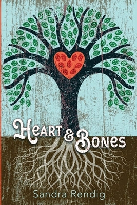 Heart & Bones by Rendig, Sandra
