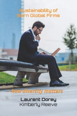 Sustainability of Born Global Firms: - how diversity matters by Reeve, Kimberly