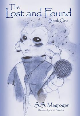The Lost and Found: Book One by Magrogan, S. S.