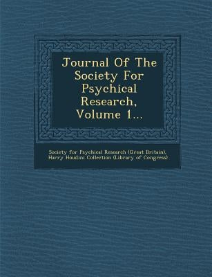 Journal of the Society for Psychical Research, Volume 1... by Society for Psychical Research (Great Br