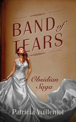 Band of Tears: Obsidian Saga by Vuillemot, Patricia