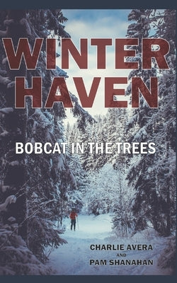 Winter Haven: Bobcat in the Trees by Shanahan, Pam