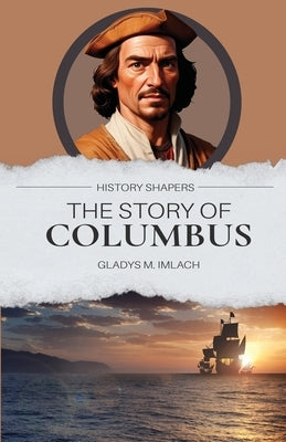 The Story of Columbus by Imlach, Gladys M.