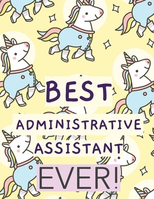 Best Administrative Assistant Ever: Time Management Journal Agenda Daily Goal Setting Weekly Daily Student Academic Planning Daily Planner Growth Trac by Larson, Patricia