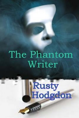 The Phantom Writer by Hodgdon, Rusty