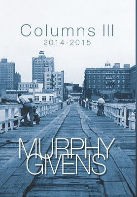 Columns III: 2014 - 2015 by Givens, Murphy