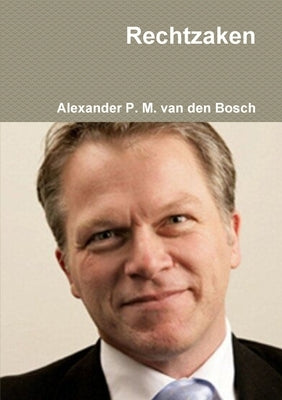 Rechtzaken by Van Den Bosch, Alexander P. M.