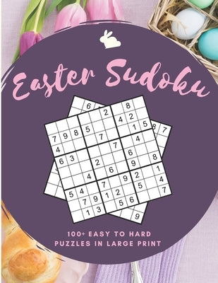 Easter Sudoku: 100+ Easy to Hard Sudoku Puzzles in Large Print by Puzzlestoria