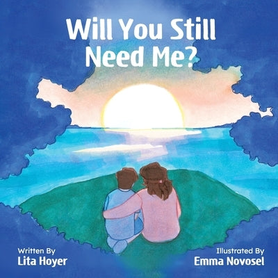 Will You Still Need Me? by Hoyer, Lita