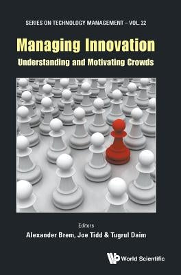 Managing Innovation: Understanding and Motivating Crowds by Brem Alexander