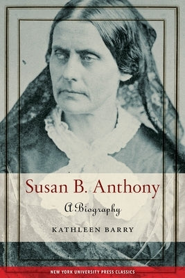 Susan B. Anthony: A Biography by Barry, Kathleen