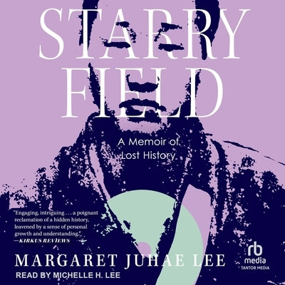 Starry Field: A Memoir of Lost History by Lee, Margaret Juhae