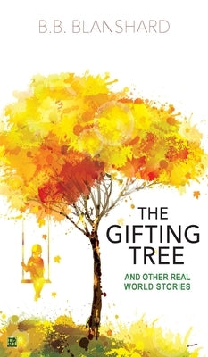 The Gifting Tree: And Other Real World Stories by Blanshard, Bruce