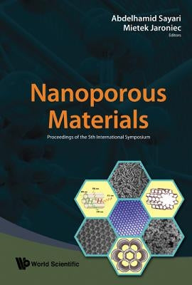 Nanoporous Materials: Proceedings of the 5th International Symposium; Vancouver, Canada, 25-28 May 2008 by Sayari, Abdelhamid