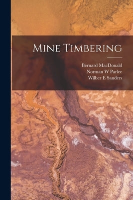Mine Timbering by MacDonald, Bernard