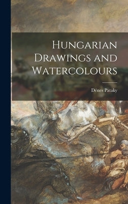 Hungarian Drawings and Watercolours by Pataky, Dénes